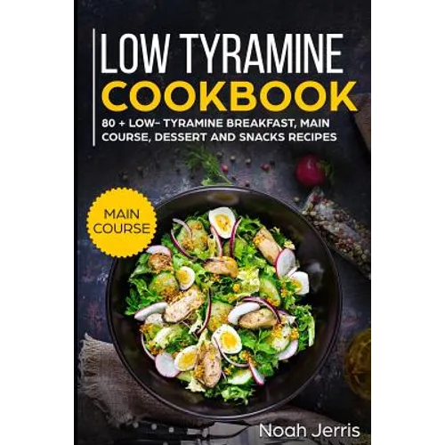 Low Tyramine Cookbook: Main Course