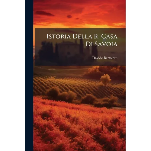 Istoria Della R. Casa Di Savoia