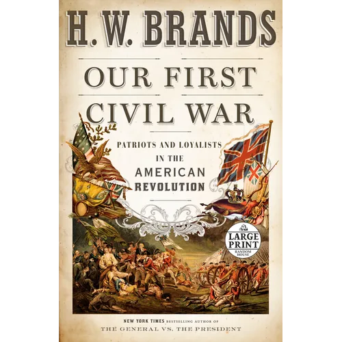 Our First Civil War: Patriots and Loyalists in the American Revolution