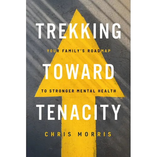 Trekking Toward Tenacity: Your Family's Roadmap to Stronger Mental Health