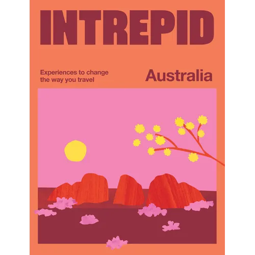 Intrepid Australia: Experiences to Change the Way You Travel