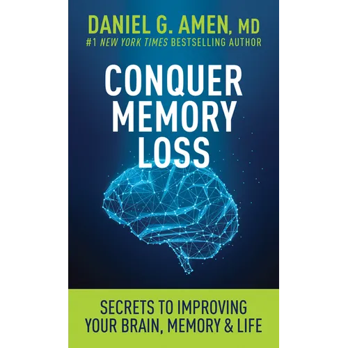 Conquer Memory Loss: Secrets to Improving Your Brain, Memory, and Life