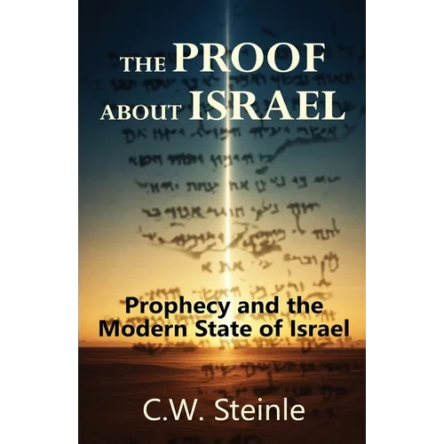 The Proof about Israel: Prophecy and the Modern State of Israel