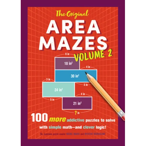 The Original Area Mazes, Volume Two: 100 More Addictive Puzzles to Solve with Simple Math - And Clever Logic!