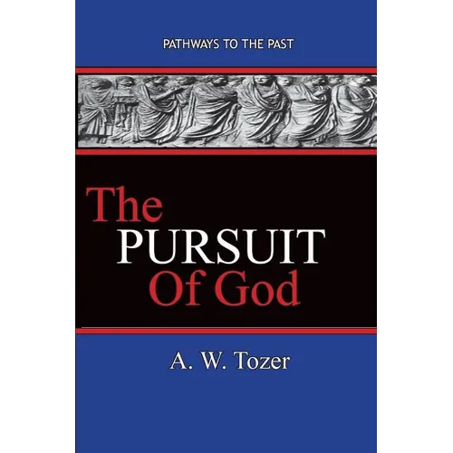 The Pursuit of God: Pathways To The Past