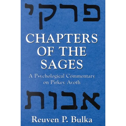 Chapters of the Sages: A Psychological Commentary on Pirkey Avoth