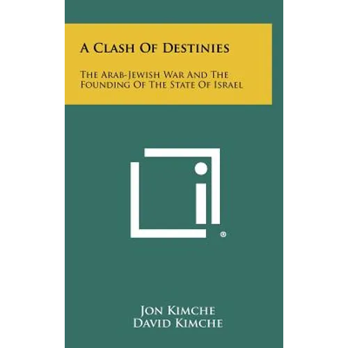 A Clash Of Destinies: The Arab-Jewish War And The Founding Of The State Of Israel