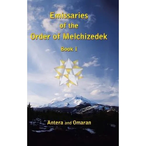 Emissaries of the Order of Melchizedek: Book I
