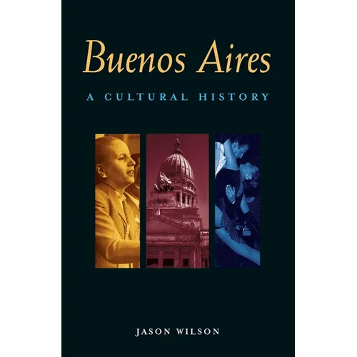 Buenos Aires: A Cultural History
