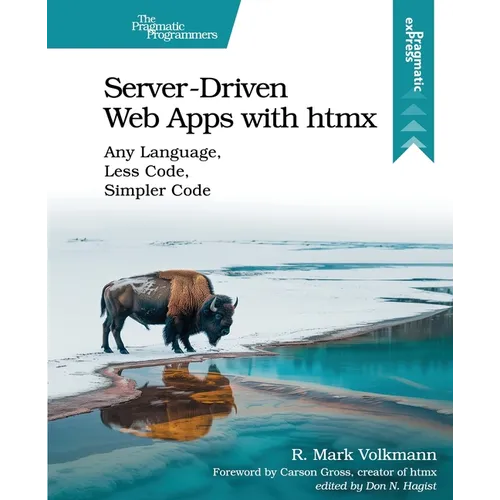 Server-Driven Web Apps with Htmx: Any Language, Less Code, Simpler Code
