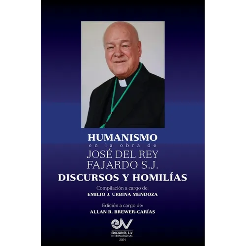 HUMANISMO en la obra de José del Rey Fajardo S.J. Discursos y Homilías