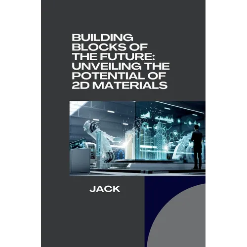 Building Blocks of the Future: Unveiling the Potential of 2D Materials