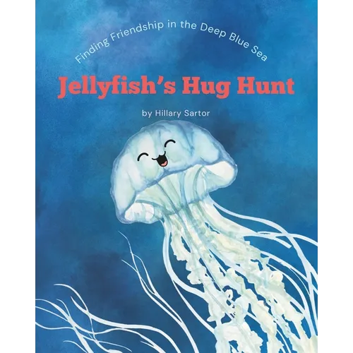 Jellyfish's Hug Hunt: Finding Friendship in the Deep Blue Sea