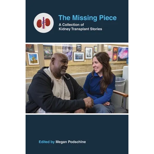 The Missing Piece: A Collection of Kidney Transplant Stories