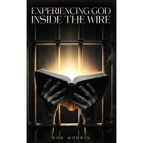 Experiencing God Inside the Wire