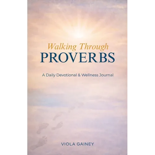 Walking Through Proverbs: A Daily Devotional & Wellness Journal