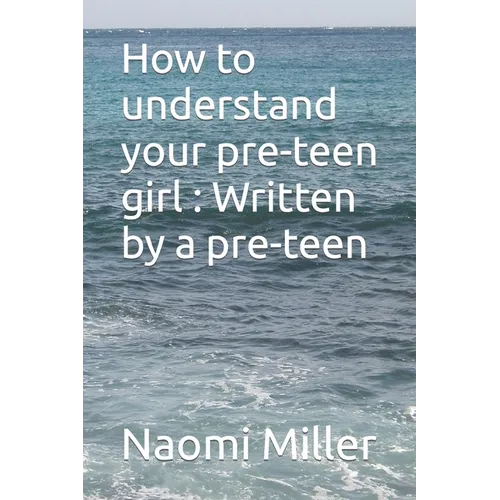 How to understand your preteen girl - Written by a preteen