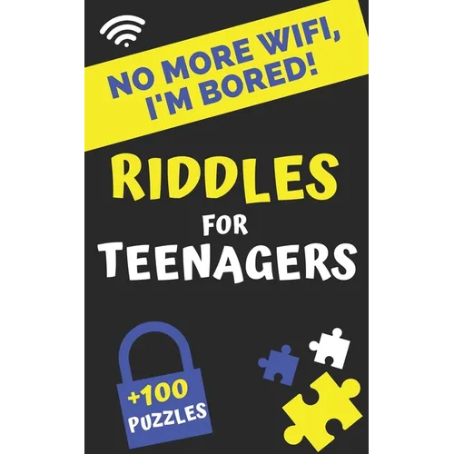 No more Wifi, i'm Bored! Riddles for teenagers: 100 puzzles, logic and brain games, investigations and riddles for smart teens aged 12 and over