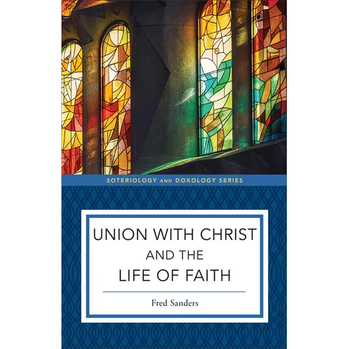 Union with Christ and the Life of Faith