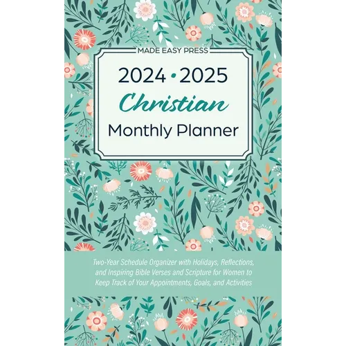 2024-2025 Christian Monthly Planner: Two-Year Schedule Organizer with Holidays, Reflections, and Inspiring Bible Verses and Scripture for Women to Kee