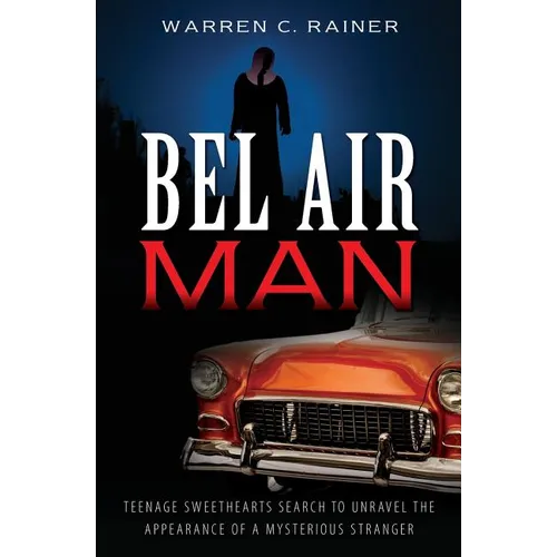 Bel Air Man: Teenage Sweethearts Search to Unravel the Appearance of a Mysterious Stranger - Paperback