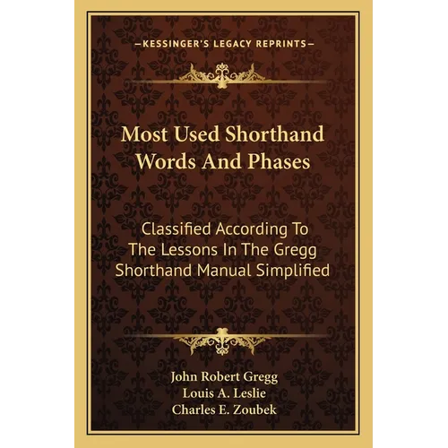 Most Used Shorthand Words And Phases: Classified According To The Lessons In The Gregg Shorthand Manual Simplified
