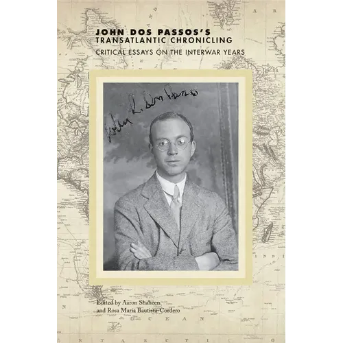 John Dos Passos's Transatlantic Chronicling: Critical Essays on the Interwar Years