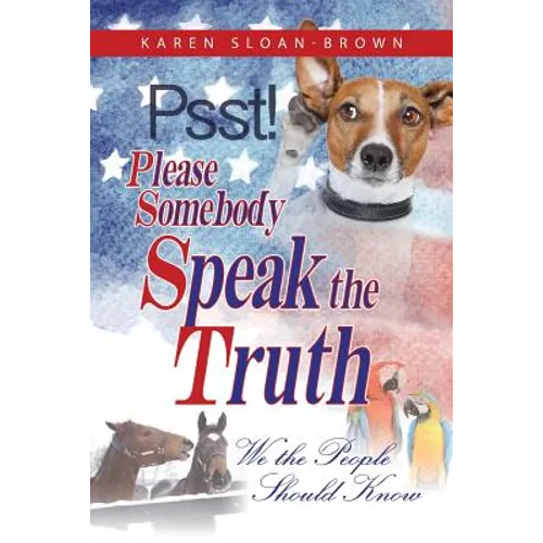 PSST, Please Somebody Speak the Truth: We the People Should Know