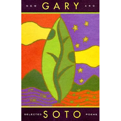 Gary Soto: New and Selected Poems (Contemporary American Poetry, Poetry Books for Teens and Adults)