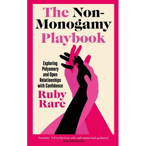 The Non-Monogamy Playbook: Exploring Polyamory and Open Relationships with Confidence