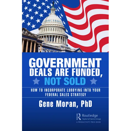 Government Deals are Funded, Not Sold: How to Incorporate Lobbying into Your Federal Sales Strategy