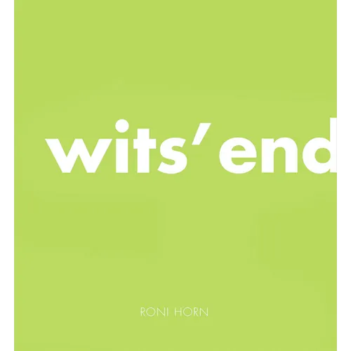 Roni Horn: Wits' End