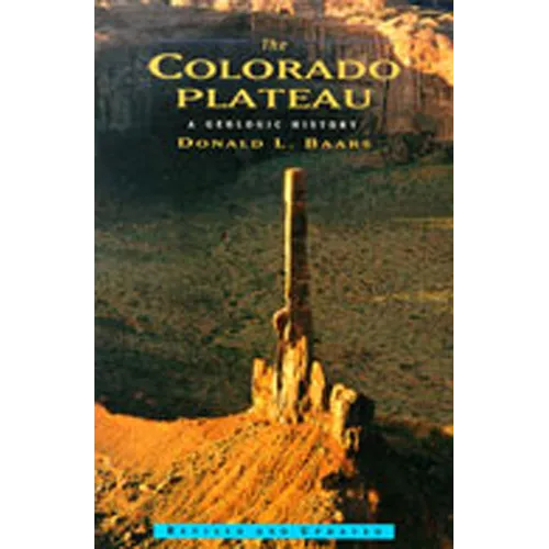 The Colorado Plateau: A Geologic History