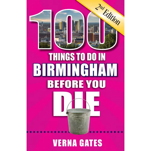 100 Things to Do in Birmingham Before You Die, 2nd Edition