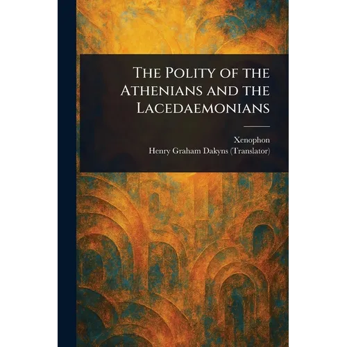 The Polity of the Athenians and the Lacedaemonians