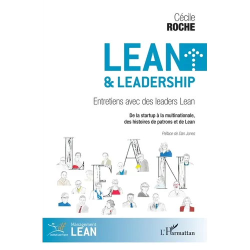 Lean et leadership: Entretiens avec des leaders Lean De la startup à la multinationale, des histoires de patrons et de Lean