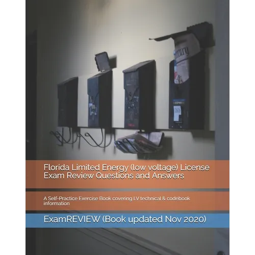 Florida Limited Energy (low voltage) License Exam Review Questions and Answers: A Self-Practice Exercise Book covering LV technical & codebook informa