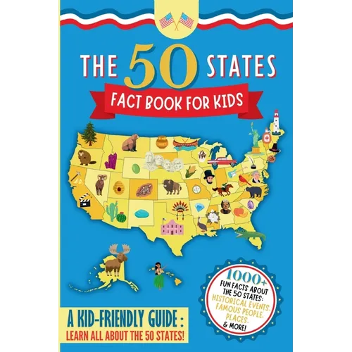 The 50 States Fact Book For Kids: Learn the 50 States with 1000+ Fun United States Facts for Children! (Explore USA History, Research US States and Ca