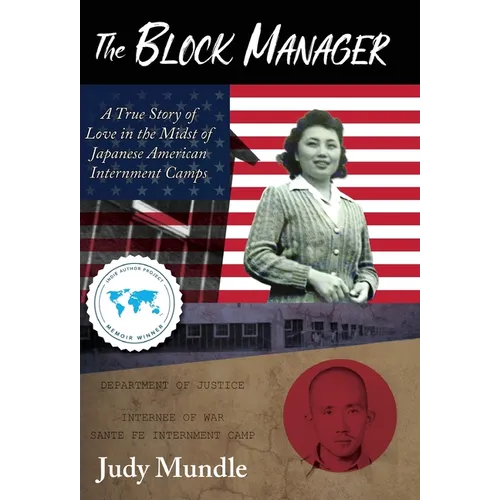 The Block Manager: A True Story of Love in the Midst of Japanese American Internment Camps