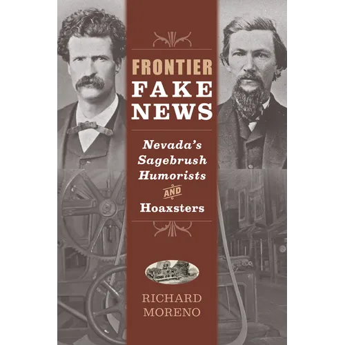 Frontier Fake News: Nevada's Sagebrush Humorists and Hoaxsters