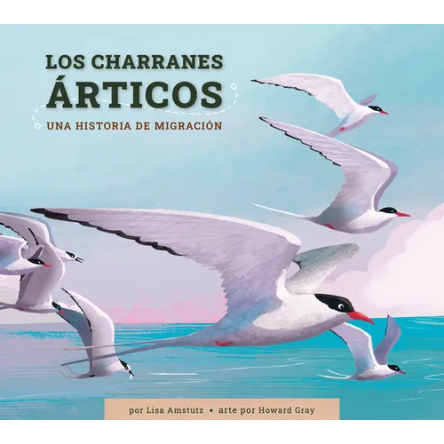 Los Charranes Árticos: Una Historia de Migración: Spanish Edition