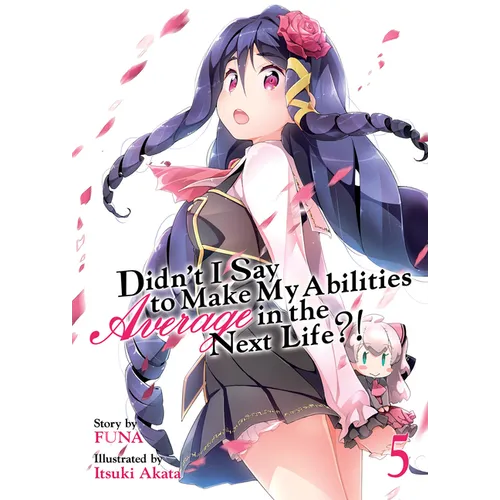 Didn't I Say to Make My Abilities Average in the Next Life?! (Light Novel) Vol. 5