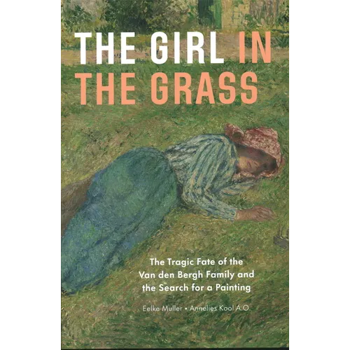 The Girl in the Grass: The Tragic Fate of the Van Den Bergh Family and the Search for a Painting