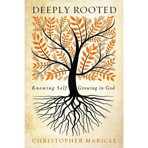 Deeply Rooted: Knowing Self, Growing in God