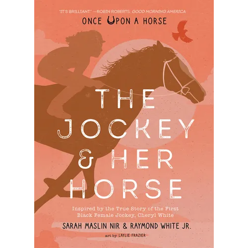 The Jockey & Her Horse (Once Upon a Horse #2): Inspired by the True Story of the First Black Female Jockey, Cheryl White