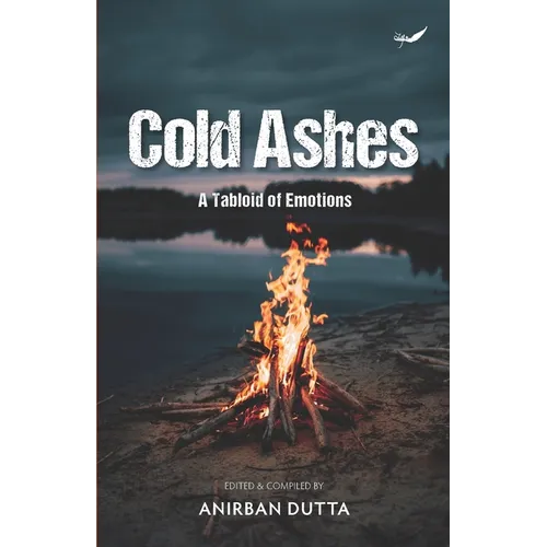 Cold Ashes: A Tabloid of Emotions