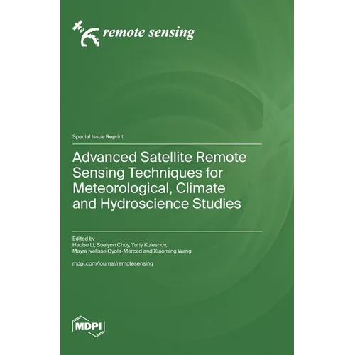 Advanced Satellite Remote Sensing Techniques for Meteorological, Climate and Hydroscience Studies