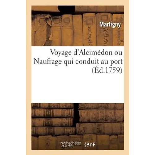 Voyage d'Alcimédon Ou Naufrage Qui Conduit Au Port