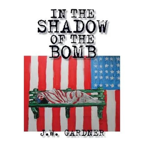 In the Shadow of the Bomb