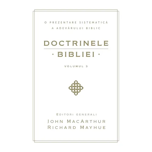 Doctrinele Bibliei, Volumul 3 (Biblical Doctrine, Volume 3)